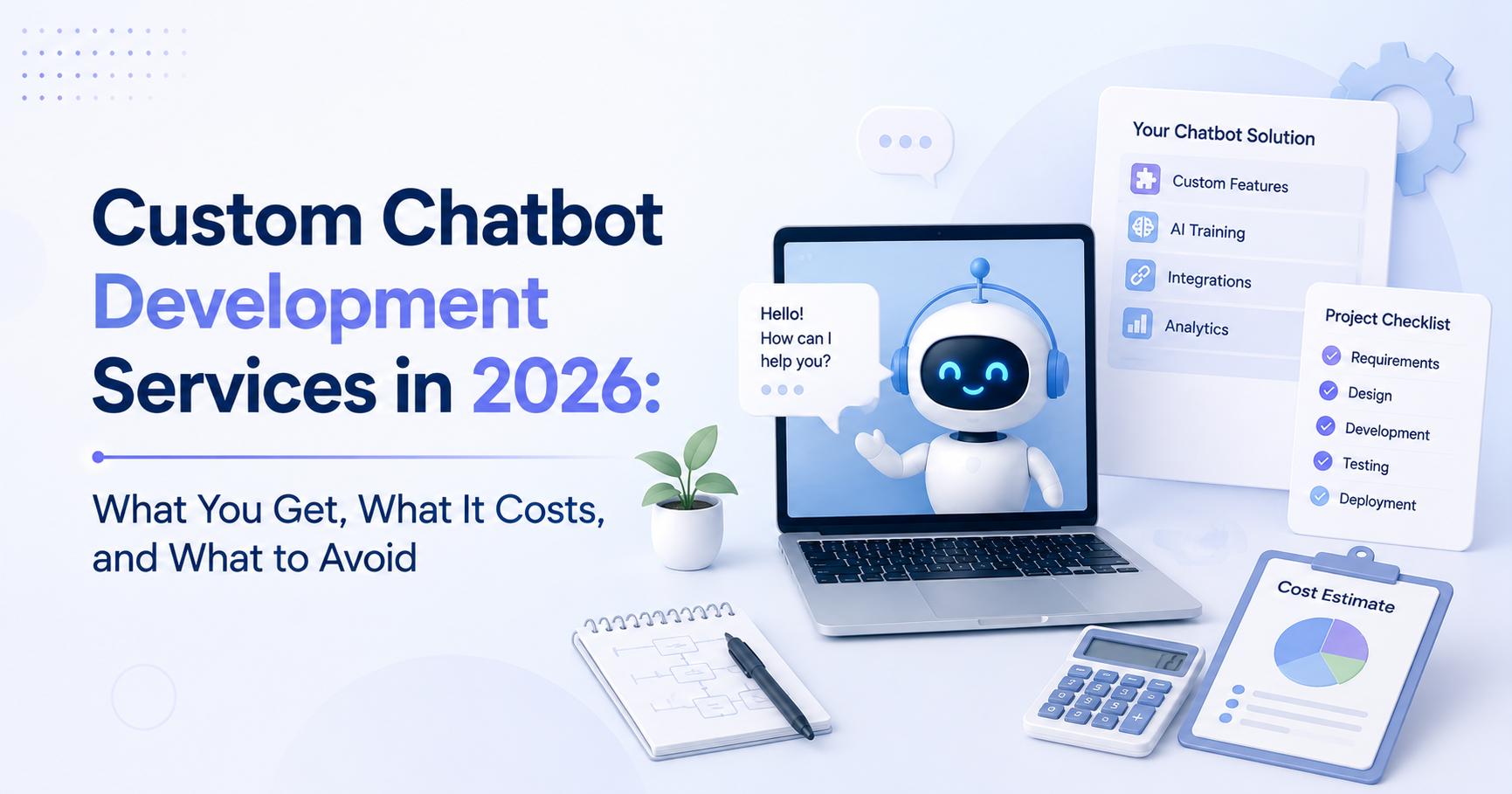Custom Chatbot Development Services in 2026: What You Get, What It Costs, and What to Avoid
