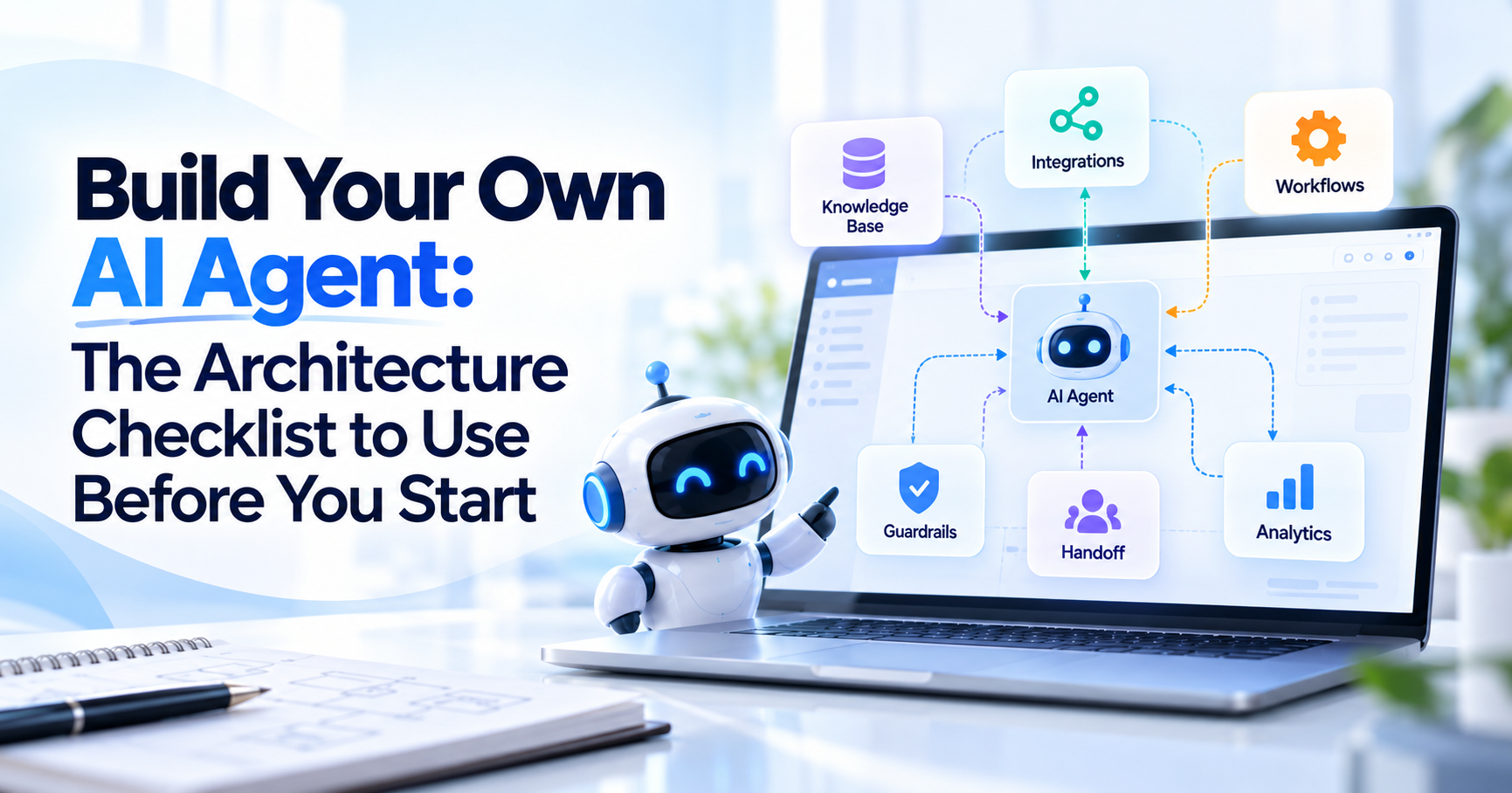 Build Your Own AI Agent: The Architecture Checklist to Use Before You Start