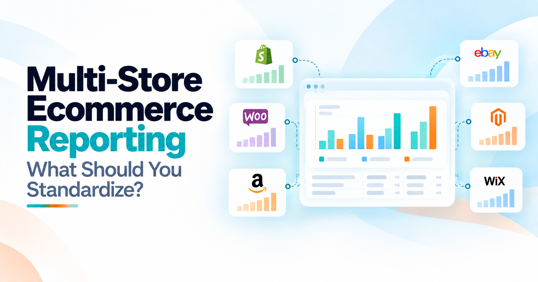 Multi-Store Ecommerce Reporting: Combining the Numbers Is Easy. Making Them Comparable Is the Hard Part